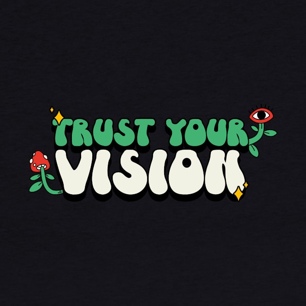 Trust Your Vision by TeeTrendz